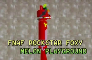 FNAF ROCKSTAR FOXY MELON PLAYGROUND