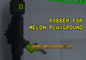 ROBBER FOR MELON PLAYGROUND